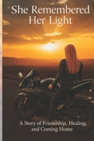 She Remembered Her Light: A Story of Friendship, Healing, and Coming Home B0FK1R5NPV Book Cover