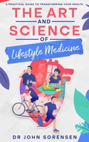 The Art and Science of Lifestyle Medicine: A Practical Guide to Transforming Your Health 1456648616 Book Cover