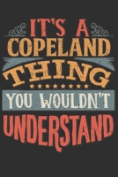 It's A Copeland You Wouldn't Understand: Want To Create An Emotional Moment For A Copeland Family Member ? Show The Copeland's You Care With This Personal Custom Gift With Copeland's Very Own Family N 1695534751 Book Cover