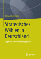 Strategisches Wahlen in Deutschland: Logik Und Politische Konsequenzen 3658090502 Book Cover