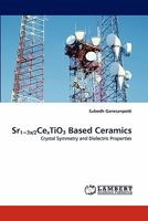 Sr1?3x/2CexTiO3 Based Ceramics: Crystal Symmetry and Dielectric Properties 3838368894 Book Cover