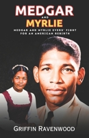 Medgar and Myrlie: Medgar and Myrlie Evers' Fight for an American Rebirth B0CVCQ9S2T Book Cover