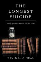 The Longest Suicide: The Life of a Manic-Depressive Rare Book Dealer 1480831123 Book Cover