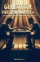 Guilty Til' Proven Innocent: Living in a prison camp and meeting Brilliant Minds 1965666817 Book Cover