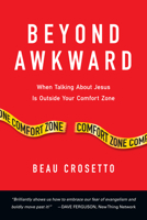 Beyond Awkward: When Talking about Jesus Is Outside Your Comfort Zone 0830836888 Book Cover