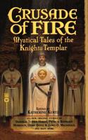 Crusade of Fire: Mystical Tales of the Knights Templar 0446610909 Book Cover