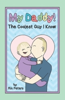 My Daddy! The Coolest Guy I Know B09K2476KW Book Cover