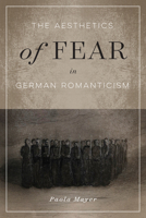 The Aesthetics of Fear in German Romanticism 0773558888 Book Cover