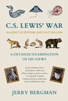C. S. Lewis' War Against Scientism and Naturalism: A Detailed Examination of His Views 1990771297 Book Cover