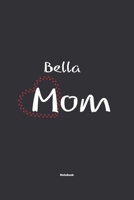 Bella Mom Notebook: NoteBook / Journla Gift, 120 Pages, 6x9, Soft Cover, Matte Finish 1678782866 Book Cover