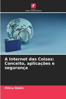 A Internet das Coisas: Conceito, aplicações e segurança (Portuguese Edition) 6208019125 Book Cover