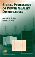 Signal Processing of Power Quality Disturbances (IEEE Press Series on Power Engineering) 0471731684 Book Cover