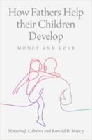 How Fathers Help Their Children Develop: Money and Love 1009209469 Book Cover