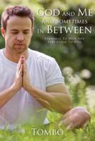 God And Me And Sometimes In Between: Readings To Help You Stay Close To God 1492156027 Book Cover