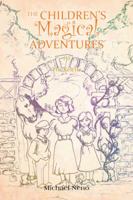 The Children's Magical Adventures 1524681814 Book Cover