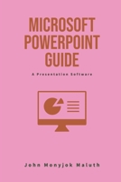 Microsoft PowerPoint Guide: A Presentation Software 1520409362 Book Cover