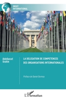 La délégation de compétences des organisations internationales 2336413949 Book Cover