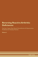 Reversing Reactive Arthritis: Deficiencies The Raw Vegan Plant-Based Detoxification & Regeneration Workbook for Healing Patients. Volume 4 1395863261 Book Cover