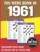 You Were Born In 1961: Crossword Puzzle Book: Crossword Puzzle Book For Adults & Seniors With Solution B093CB6YR8 Book Cover