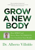Grow a New Body: 21 Days to Releasing Self-Doubt, Cultivating Inner Peace, and Creating a Life You Love 1401956564 Book Cover