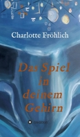 Das Spiel in Deinem Gehirn: Mach dein Gehirn zu deinem Werkzeug 3347356950 Book Cover