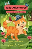 Tails' Adventures: Sacramento to San Francisco B0FCFRZ6QN Book Cover