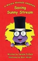 Saving Sunny Stream, a Wormie Wormald Adventure 0994110227 Book Cover