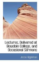 Lectures, Delivered at Bowdoin College, and Occasional Sermons 0469460288 Book Cover