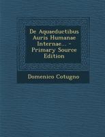 De Aquaeductibus Auris Humanae Internae... 1021374237 Book Cover
