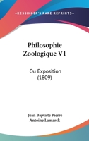 Philosophie Zoologique V1: Ou Exposition (1809) 116022689X Book Cover