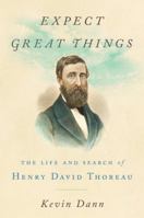 Expect Great Things: The Life and Search of Henry David Thoreau 039918466X Book Cover