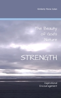 The Beauty of God's Nature Strength: Inspirational Encouragement B0CPSDHVTZ Book Cover