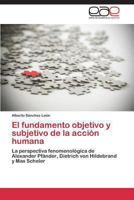 El Fundamento Objetivo y Subjetivo de La Accion Humana 3848459361 Book Cover
