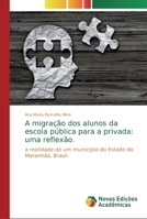 A migração dos alunos da escola pública para a privada: uma reflexão. 6139691311 Book Cover