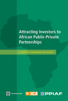 Attracting Investors to African Public-Private Partnerships: A Project Preparation Guide 0821377302 Book Cover