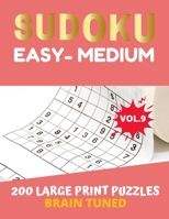 BRAIN TUNED VOL.9 SUDOKU Easy to Medium  200 Large Print Puzzles: with answers, game very perfect for your brain fitness. Also great gift for Adult, ... ++ FREE BONUS!! 100 games Sudoku printable. 1676231781 Book Cover