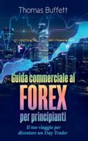 Guida commerciale al FOREX per principianti: Il tuo viaggio per diventare un Day Trader 2322252719 Book Cover