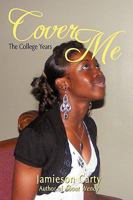 Cover Me: The College Years 1450232205 Book Cover