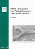 Image Formation in Low-Voltage Scanning Electron Microscopy (Tutorial Texts in Optical Engineering) 0819412066 Book Cover