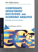 Corporate Investment Decisions and Economic Analysis: Exercises and Case Studies (Ifp Publications) 2710808595 Book Cover