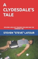 A Clydesdale's Tale: Or How A Big Guy Trained For And Ran The Vermont 100 1453882669 Book Cover