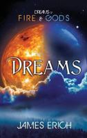 Dreams of Fire and Gods: Dreams 1623809169 Book Cover