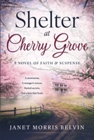 Shelter at Cherry Grove: A Novel of Faith and Suspense B0HDXS947K Book Cover