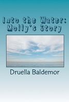 Into the Water: Molly's Story 1456494961 Book Cover