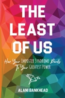 The Least of Us: How Your Imposter Syndrome Points To Your Greatest Power B0CHTSBJF3 Book Cover