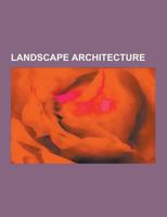 Landscape Architecture: Axe Historique, Urban Design, Energy-Efficient Landscaping, Folly, Environmental Design, Paradise Garden, Fountain 1156777437 Book Cover