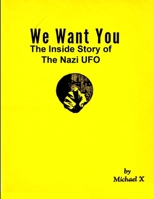 We Want You The Inside Story of The Nazi UFO 1955087423 Book Cover