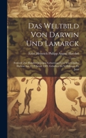 Das Weltbild von Darwin und Lamarck; Festrede zur hundert jährigen Geburtstag-Feier von Charles Darwin am 12. Februar 1909, gehalten im Volkshause zu Jena 1021130346 Book Cover