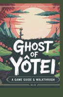 Ghost of Yotei: A Game Guide & Walkthrough B0FL2K7YLR Book Cover