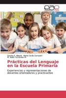 Prácticas del Lenguaje en la Escuela Primaria: Experiencias y representaciones de docentes orientadores y practicantes 6200017751 Book Cover